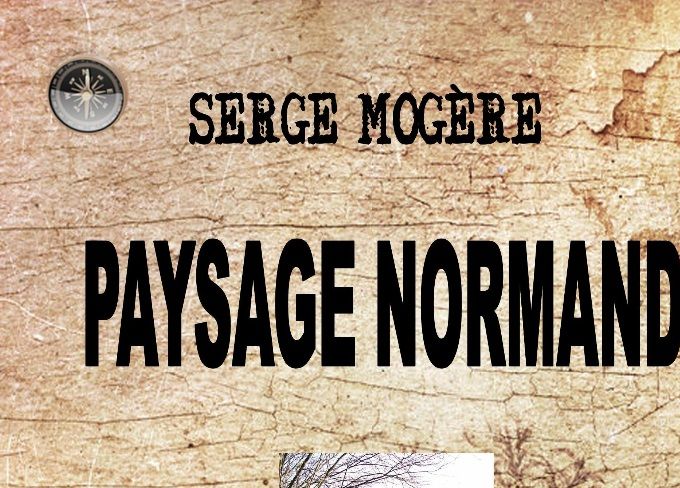 Paysage normand de Serge Mogère- un recueil de textes poétiques illustrés (première de couverture)